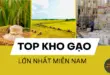 Top kho gạo lớn nhất miền nam – sự lựa chọn tốt nhất cho mọi nhà